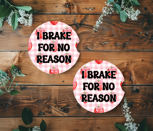 I Brake For No Reason - Car Coasters